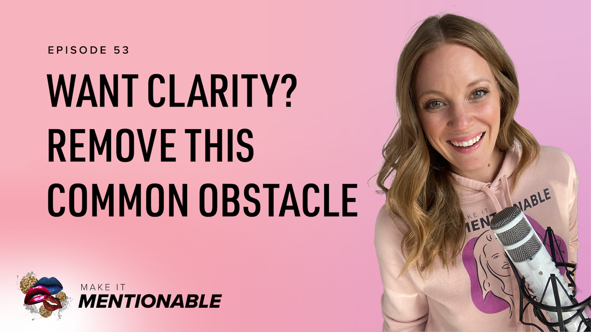 Want Clarity? Remove This Common Obstacle